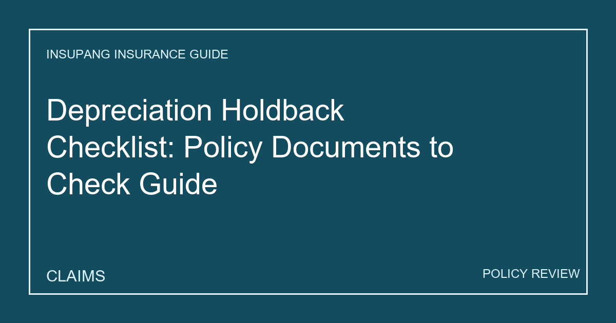 Depreciation Holdback Checklist: Policy Documents to Check Guide - Insupang insurance guide thumbnail