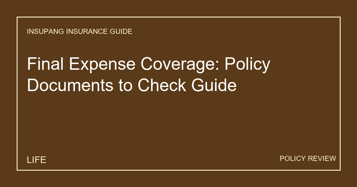 Final Expense Coverage: Policy Documents to Check Guide - Insupang insurance guide thumbnail