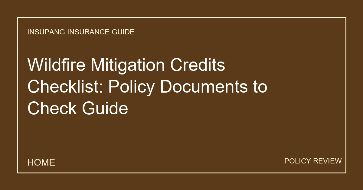 Wildfire Mitigation Credits Checklist: Policy Documents to Check Guide - Insupang insurance guide thumbnail