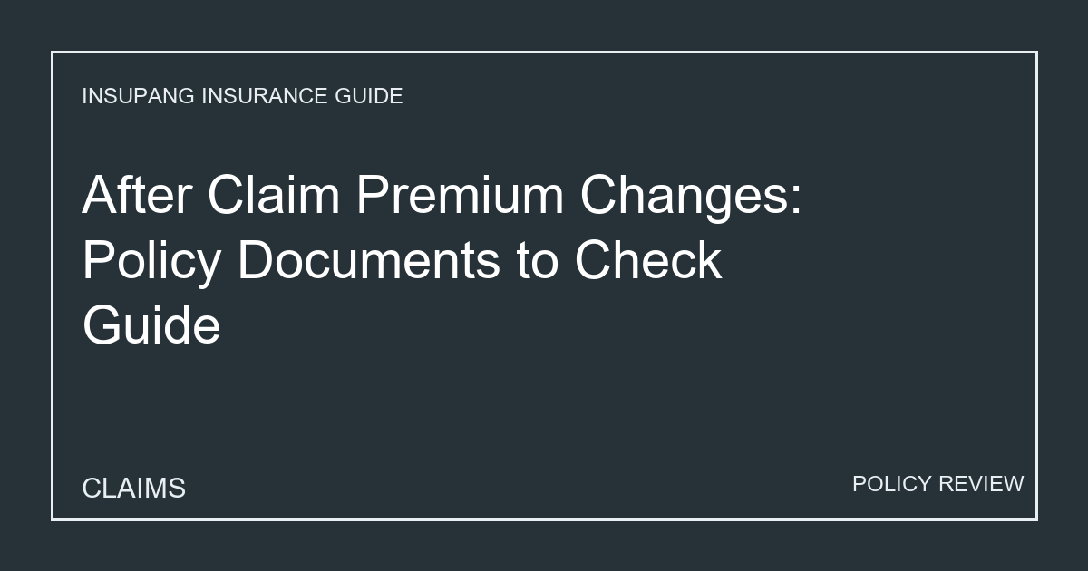 After Claim Premium Changes: Policy Documents to Check Guide - Insupang insurance guide thumbnail