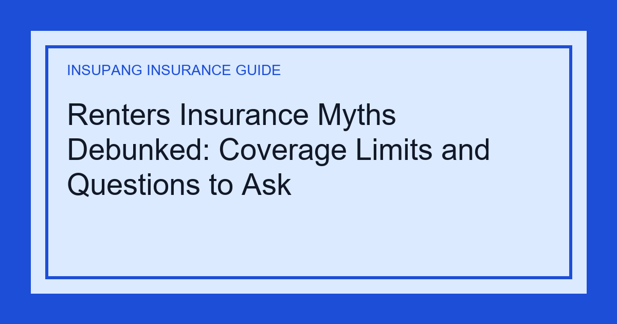 Renters Insurance Myths Debunked: Coverage Limits and Questions to Ask - Insupang insurance guide thumbnail
