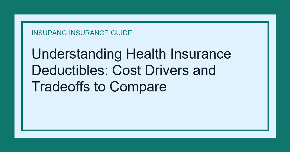 Understanding Health Insurance Deductibles: Cost Drivers and Tradeoffs to Compare - Insupang insurance guide thumbnail