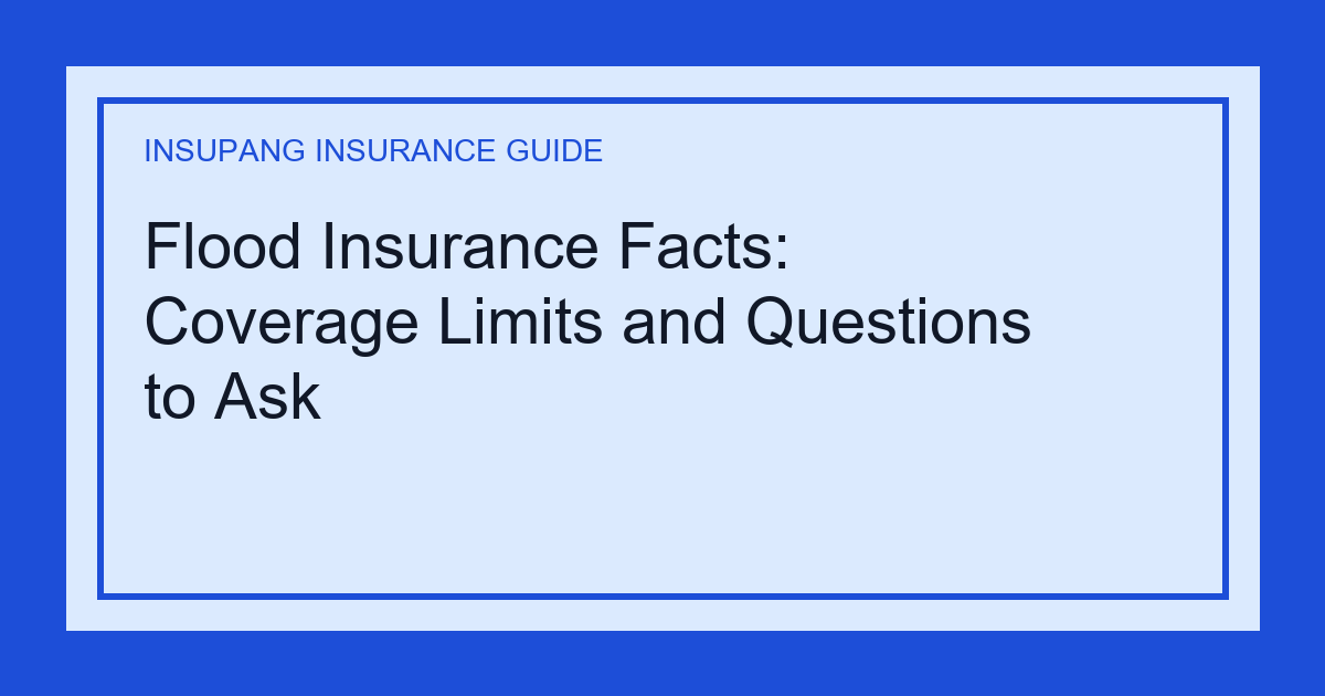 Flood Insurance Facts: Coverage Limits and Questions to Ask - Insupang insurance guide thumbnail