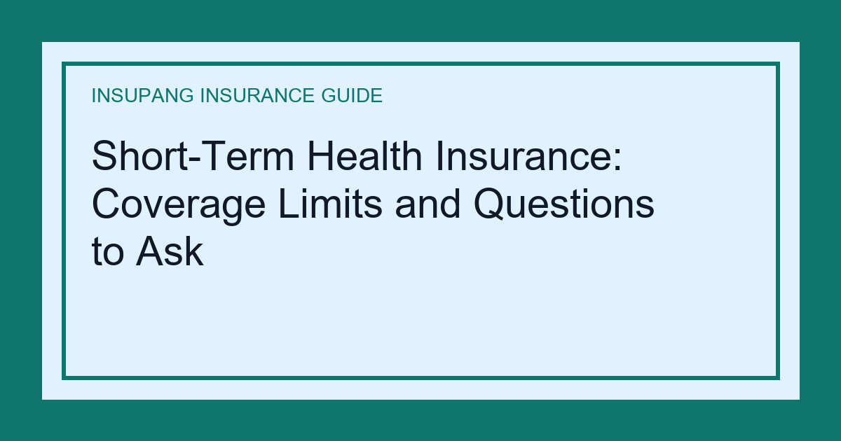 Short-Term Health Insurance: Coverage Limits and Questions to Ask - Insupang insurance guide thumbnail