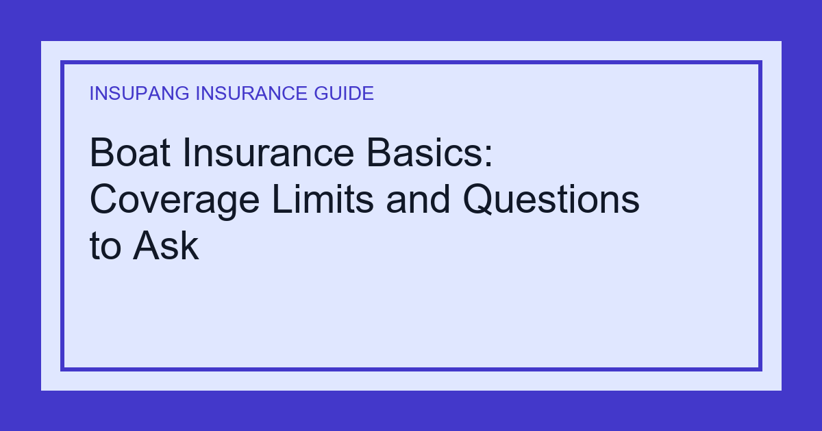 Boat Insurance Basics: Coverage Limits and Questions to Ask - Insupang insurance guide thumbnail