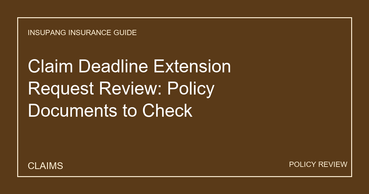 Claim Deadline Extension Request Review: Policy Documents to Check - Insupang insurance guide thumbnail