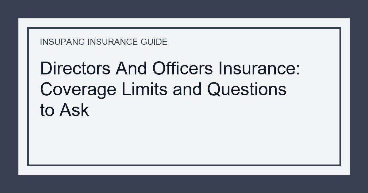 Directors And Officers Insurance: Coverage Limits and Questions to Ask - Insupang insurance guide thumbnail