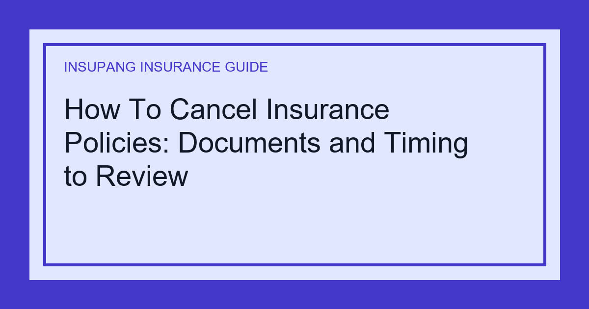 How To Cancel Insurance Policies: Documents and Timing to Review - Insupang insurance guide thumbnail