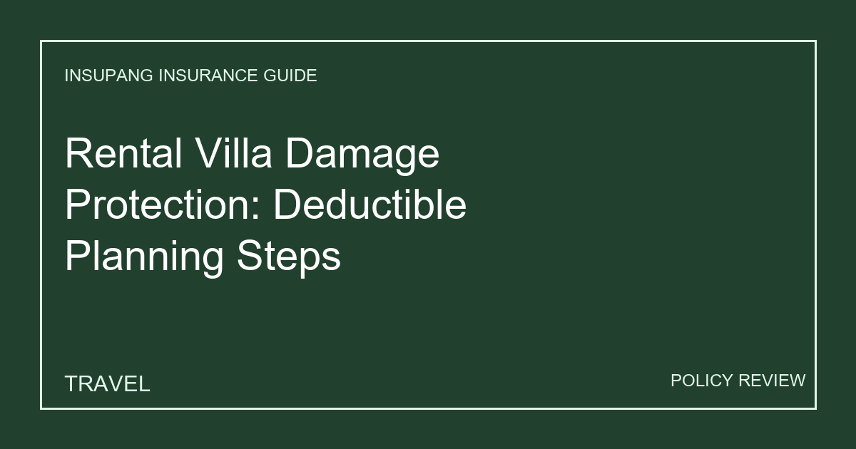 Rental Villa Damage Protection: Deductible Planning Steps - Insupang insurance guide thumbnail