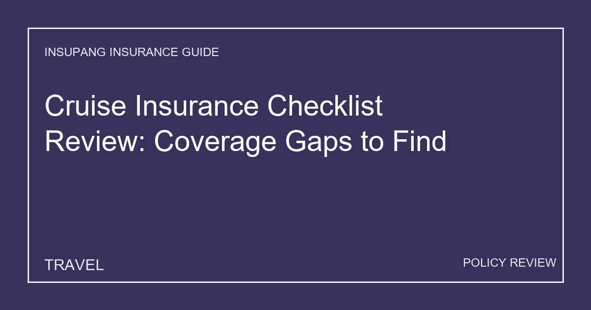 Cruise Insurance Checklist Review: Coverage Gaps to Find - Insupang insurance guide thumbnail