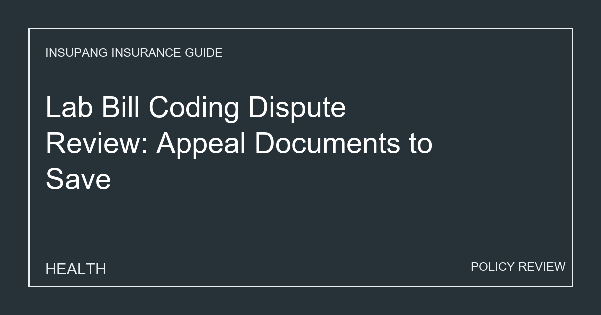 Lab Bill Coding Dispute Review: Appeal Documents to Save - Insupang insurance guide thumbnail