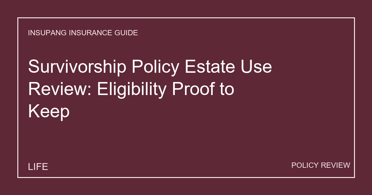 Survivorship Policy Estate Use Review: Eligibility Proof to Keep - Insupang insurance guide thumbnail