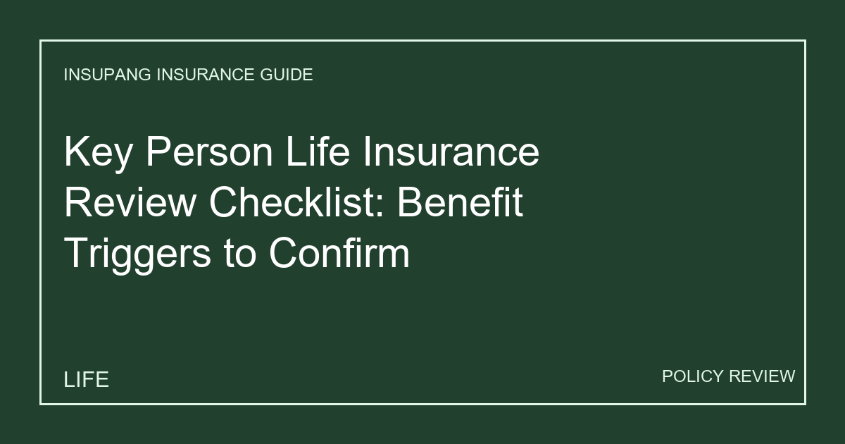 Key Person Life Insurance Review Checklist: Benefit Triggers to Confirm - Insupang insurance guide thumbnail