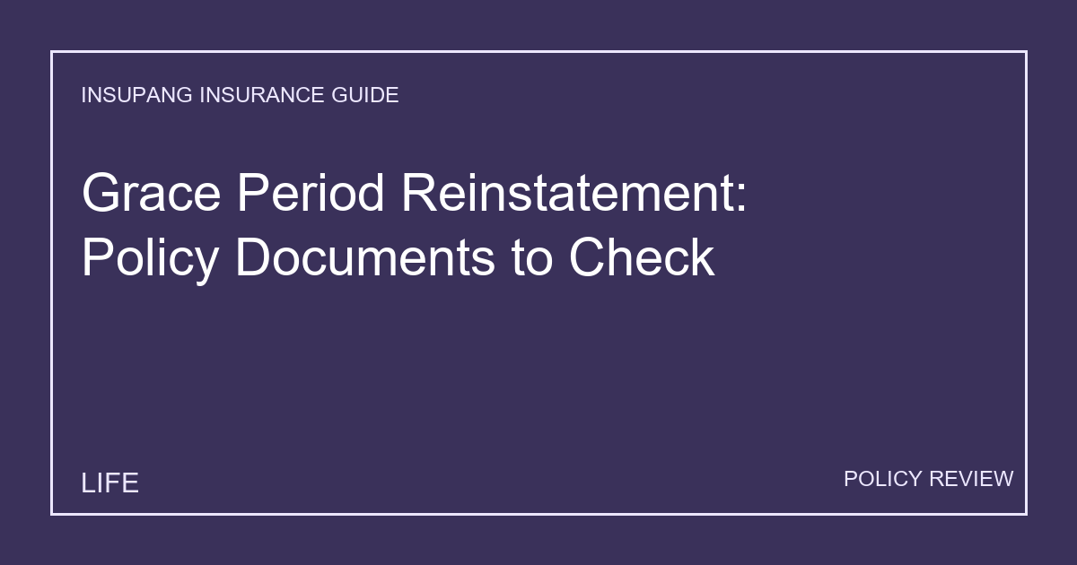 Grace Period Reinstatement: Policy Documents to Check - Insupang insurance guide thumbnail