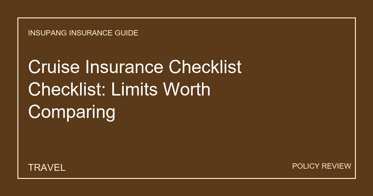 Cruise Insurance Checklist Checklist: Limits Worth Comparing - Insupang insurance guide thumbnail