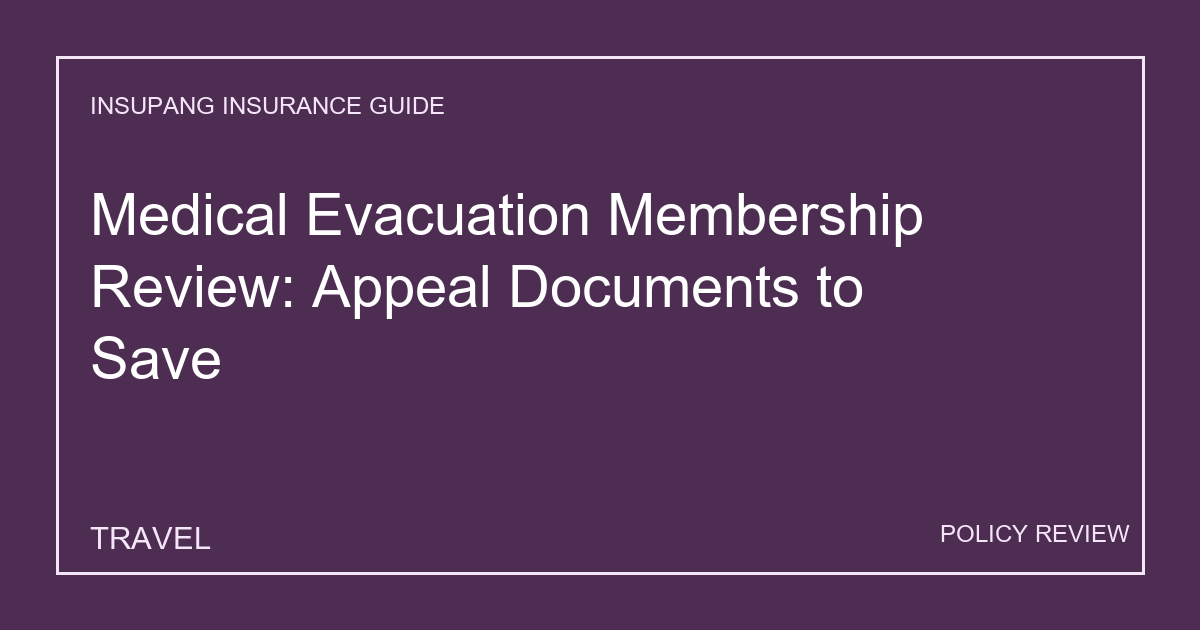 Medical Evacuation Membership Review: Appeal Documents to Save - Insupang insurance guide thumbnail