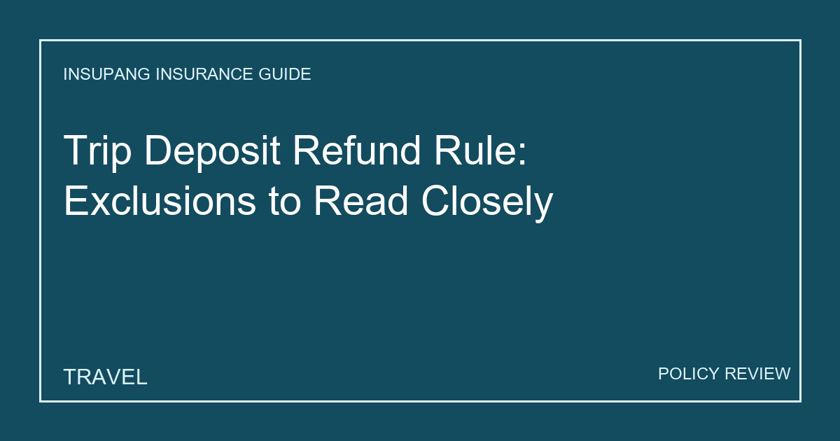 Trip Deposit Refund Rule: Exclusions to Read Closely - Insupang insurance guide thumbnail