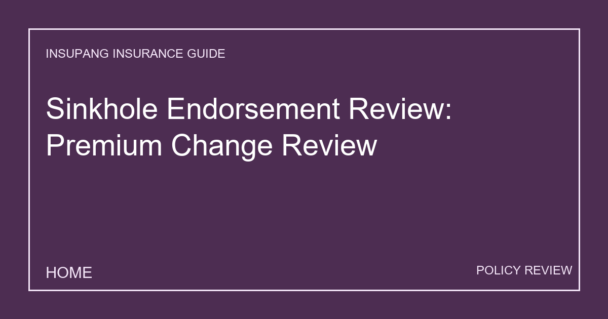 Sinkhole Endorsement Review: Premium Change Review - Insupang insurance guide thumbnail