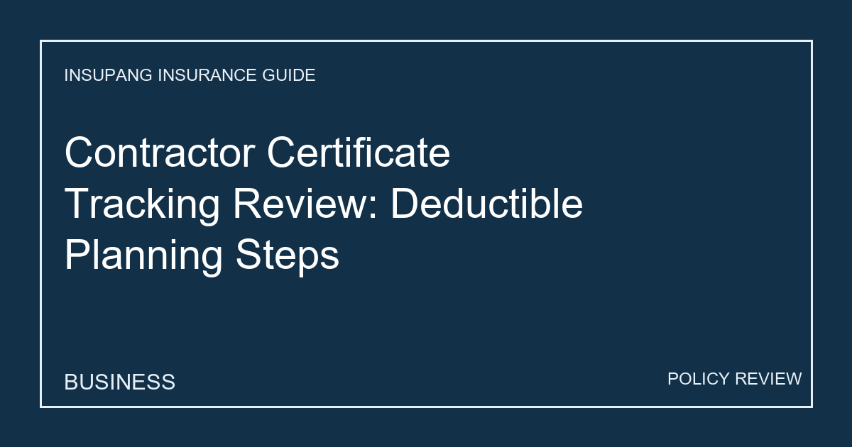 Contractor Certificate Tracking Review: Deductible Planning Steps - Insupang insurance guide thumbnail