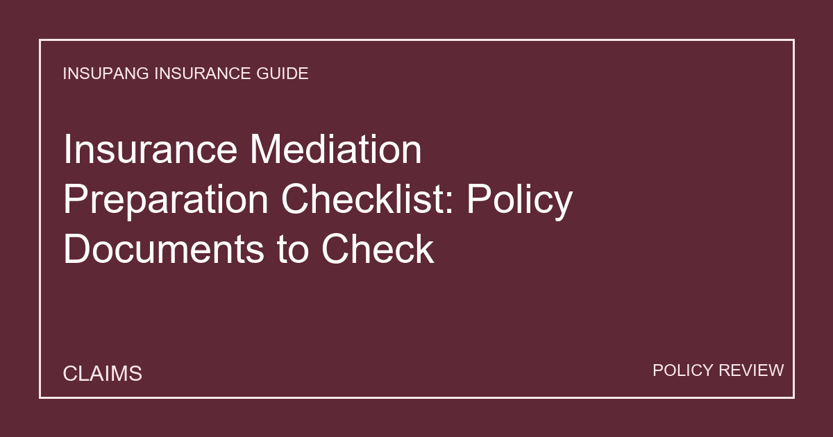 Insurance Mediation Preparation Checklist: Policy Documents to Check - Insupang insurance guide thumbnail