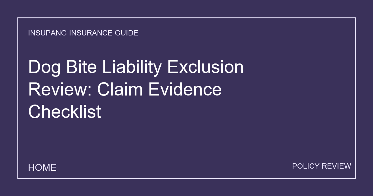 Dog Bite Liability Exclusion Review: Claim Evidence Checklist - Insupang insurance guide thumbnail