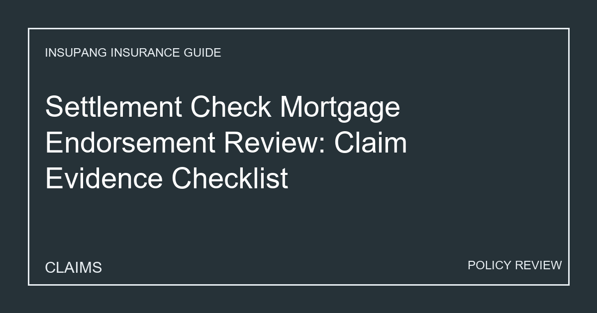 Settlement Check Mortgage Endorsement Review: Claim Evidence Checklist - Insupang insurance guide thumbnail