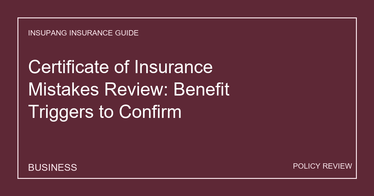 Certificate of Insurance Mistakes Review: Benefit Triggers to Confirm - Insupang insurance guide thumbnail