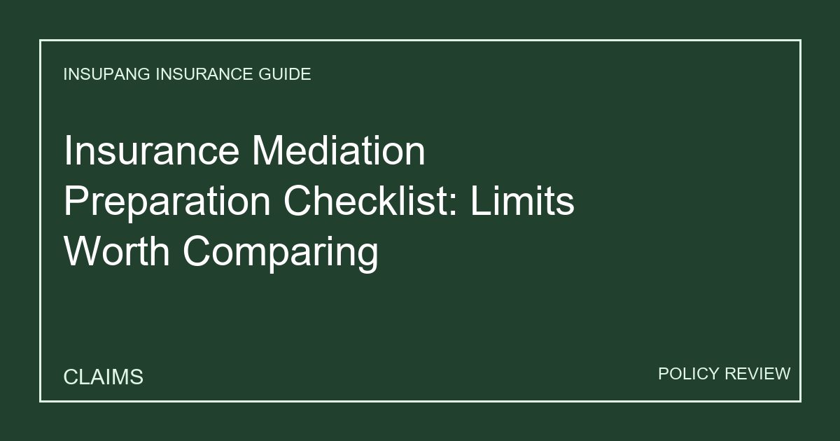 Insurance Mediation Preparation Checklist: Limits Worth Comparing - Insupang insurance guide thumbnail