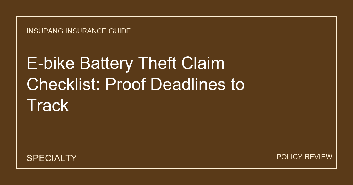 E-bike Battery Theft Claim Checklist: Proof Deadlines to Track - Insupang insurance guide thumbnail