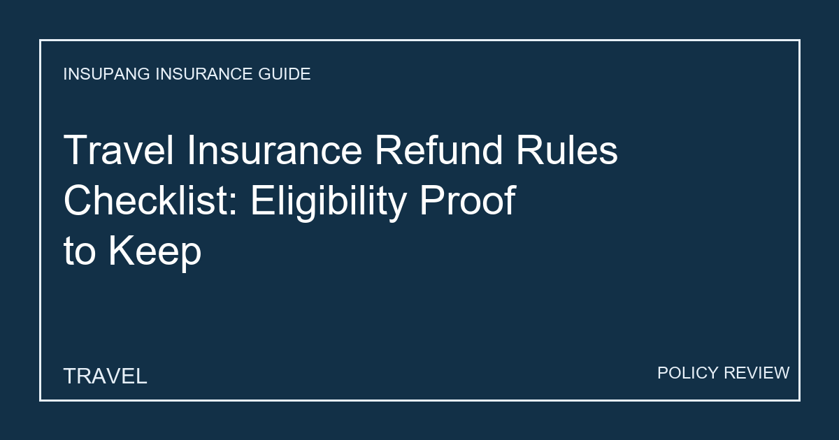 Travel Insurance Refund Rules Checklist: Eligibility Proof to Keep - Insupang insurance guide thumbnail