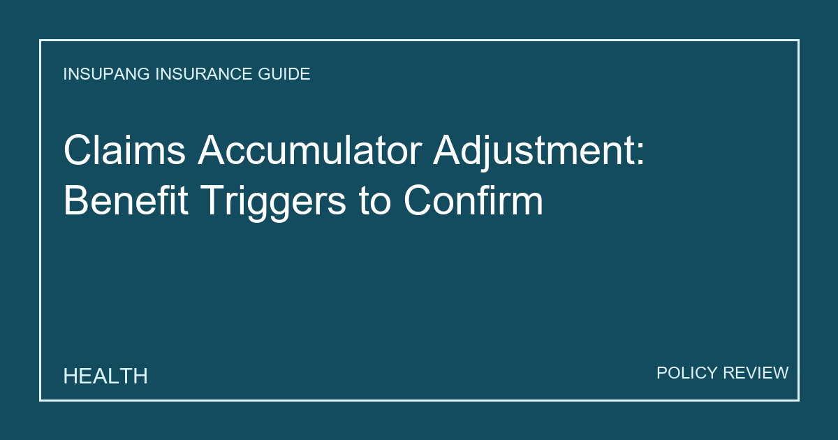 Claims Accumulator Adjustment: Benefit Triggers to Confirm - Insupang insurance guide thumbnail