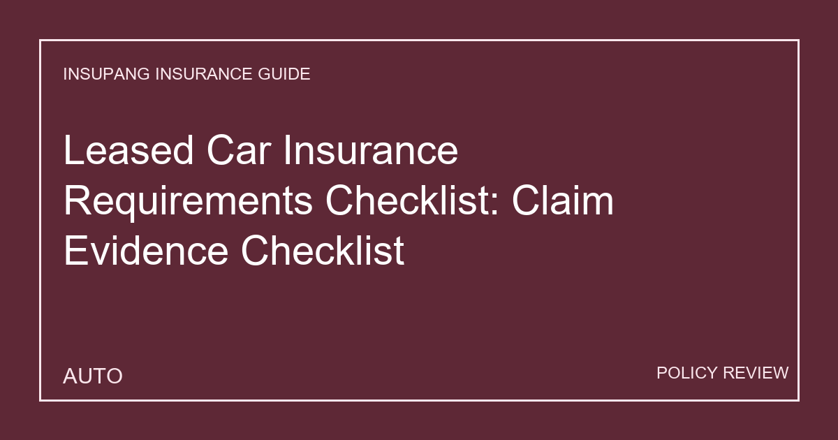 Leased Car Insurance Requirements Checklist: Claim Evidence Checklist - Insupang insurance guide thumbnail