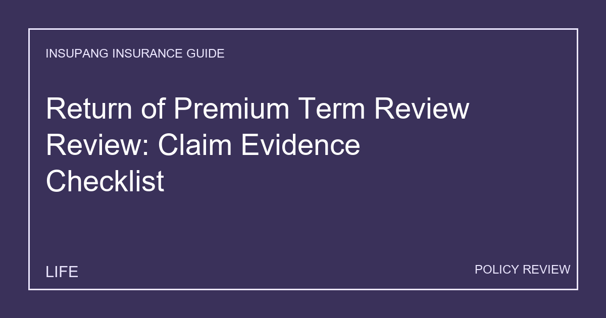 Return of Premium Term Review Review: Claim Evidence Checklist - Insupang insurance guide thumbnail