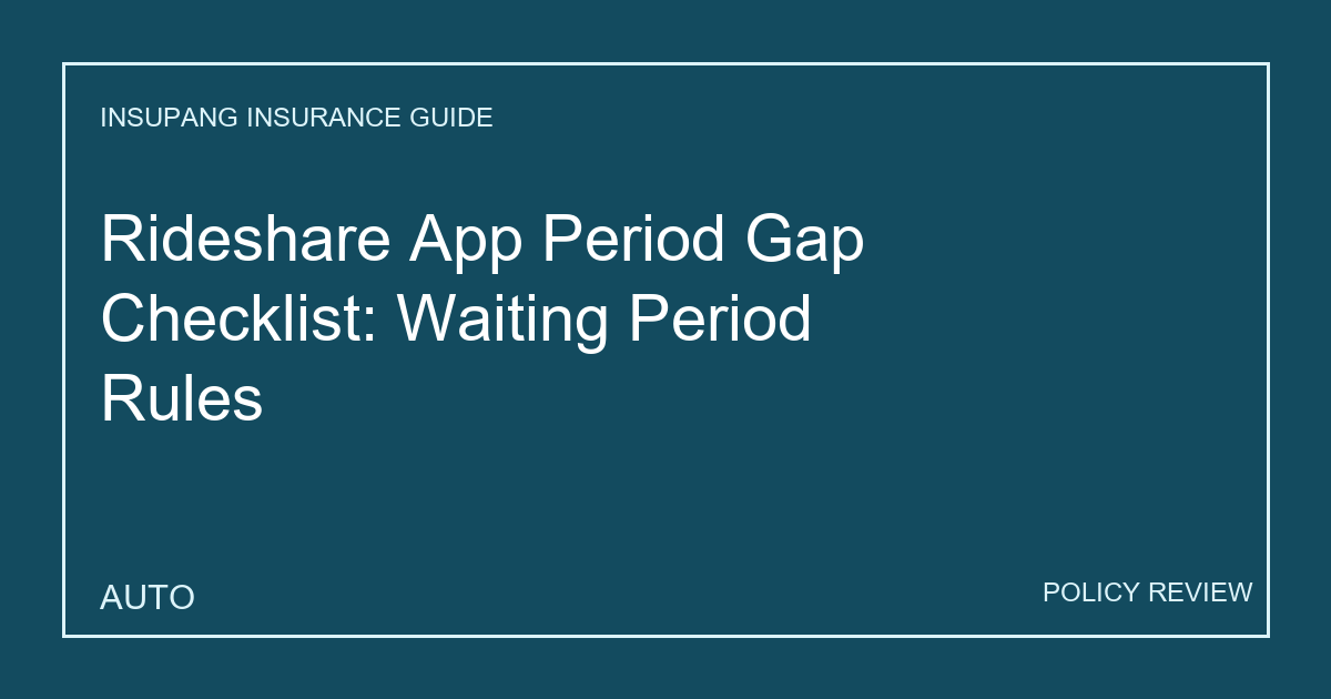 Rideshare App Period Gap Checklist: Waiting Period Rules - Insupang insurance guide thumbnail