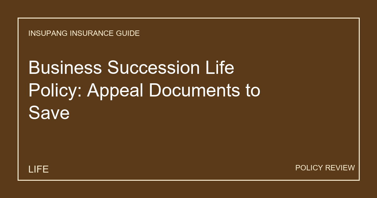 Business Succession Life Policy: Appeal Documents to Save - Insupang insurance guide thumbnail