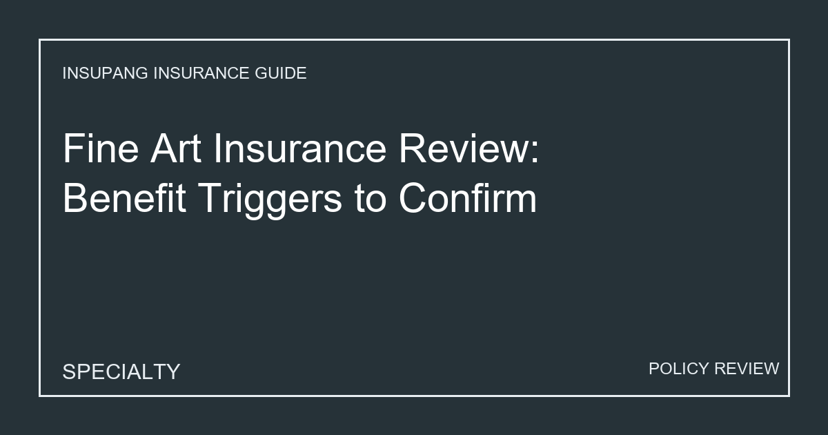 Fine Art Insurance Review: Benefit Triggers to Confirm - Insupang insurance guide thumbnail