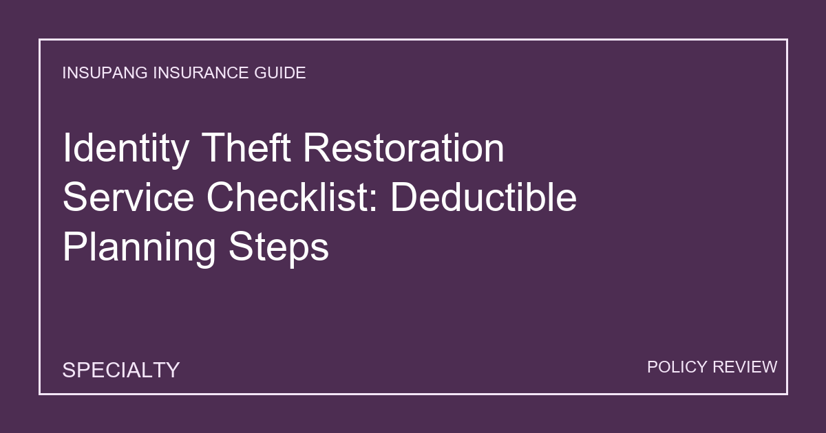 Identity Theft Restoration Service Checklist: Deductible Planning Steps - Insupang insurance guide thumbnail