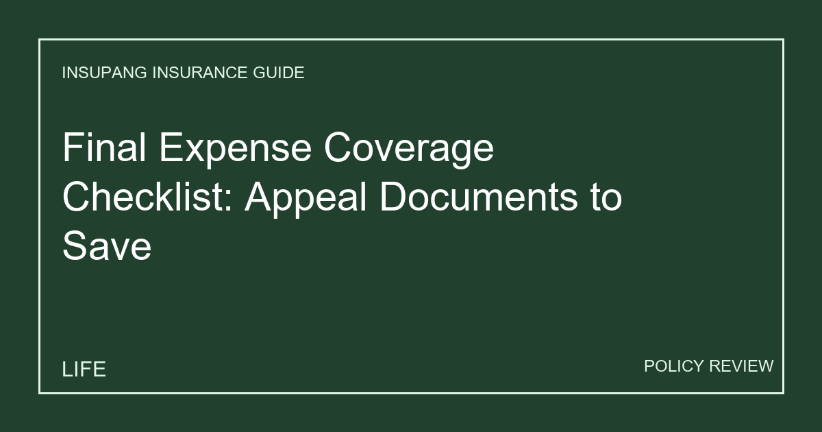 Final Expense Coverage Checklist: Appeal Documents to Save - Insupang insurance guide thumbnail