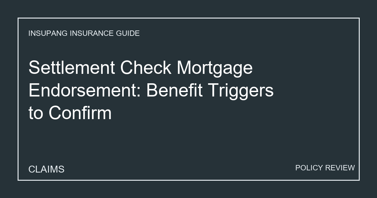 Settlement Check Mortgage Endorsement: Benefit Triggers to Confirm - Insupang insurance guide thumbnail