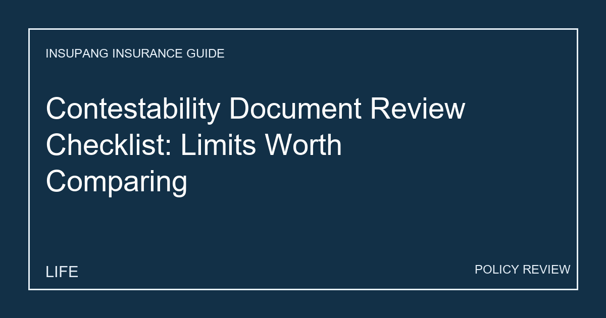 Contestability Document Review Checklist: Limits Worth Comparing - Insupang insurance guide thumbnail