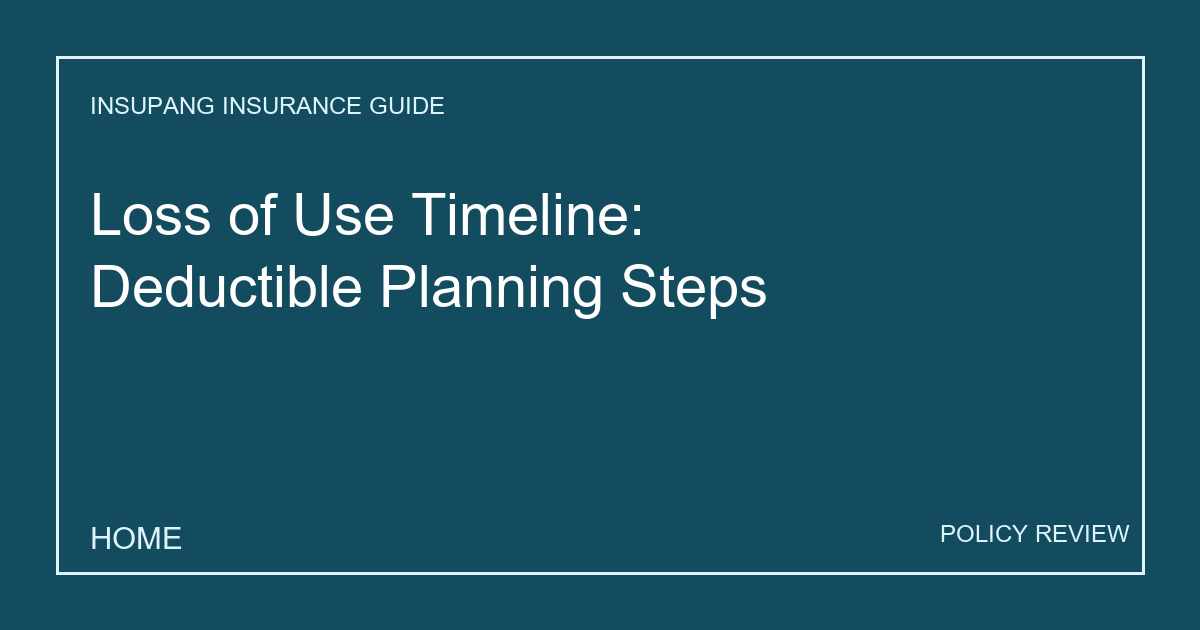 Loss of Use Timeline: Deductible Planning Steps - Insupang insurance guide thumbnail