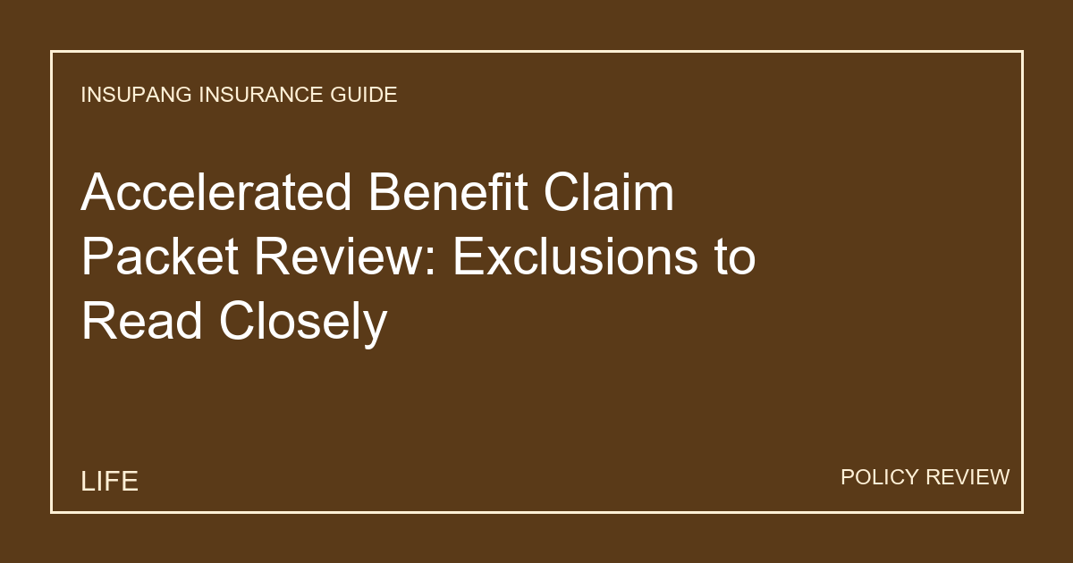 Accelerated Benefit Claim Packet Review: Exclusions to Read Closely - Insupang insurance guide thumbnail