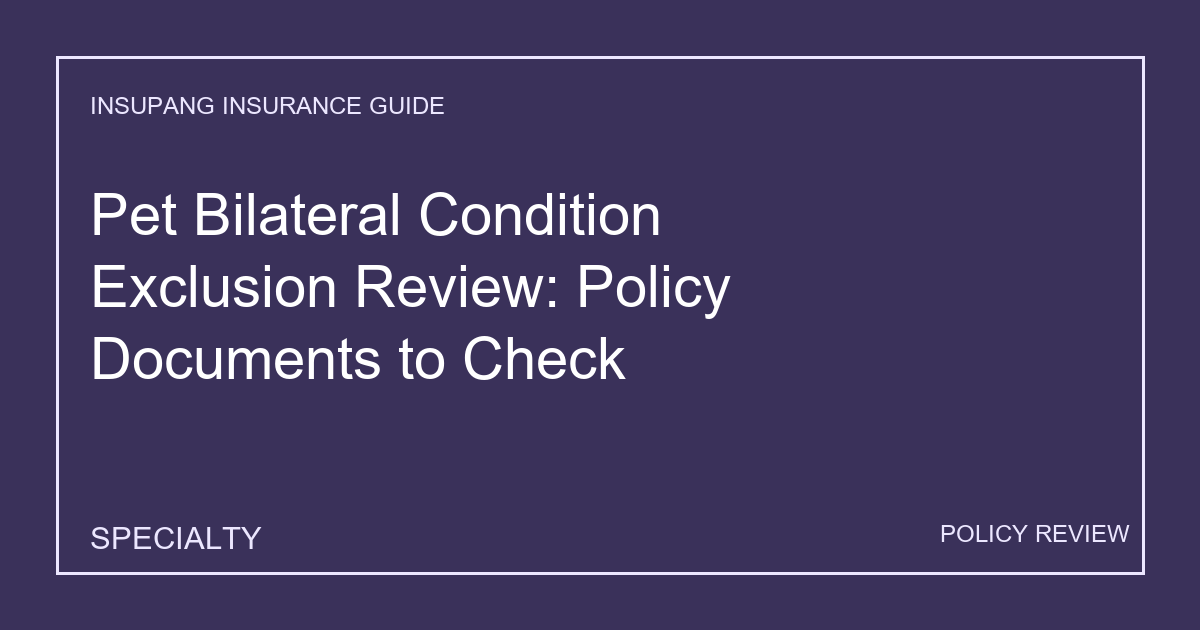 Pet Bilateral Condition Exclusion Review: Policy Documents to Check - Insupang insurance guide thumbnail