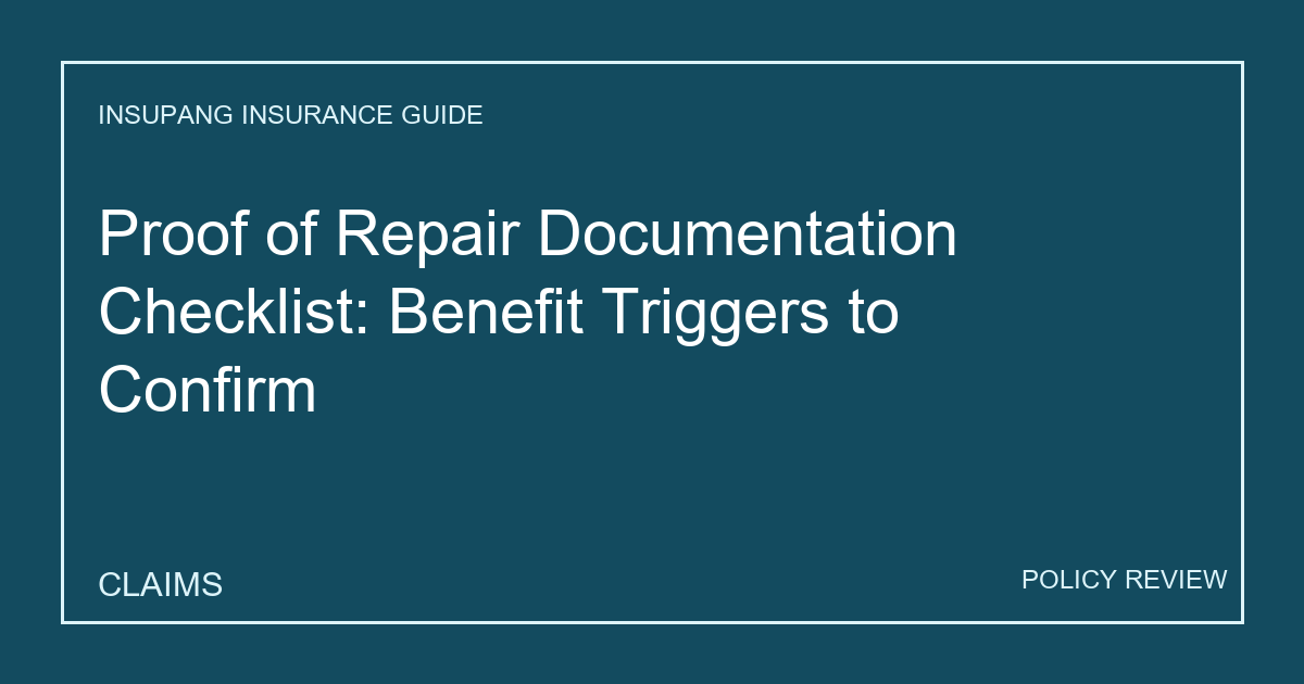Proof of Repair Documentation Checklist: Benefit Triggers to Confirm - Insupang insurance guide thumbnail