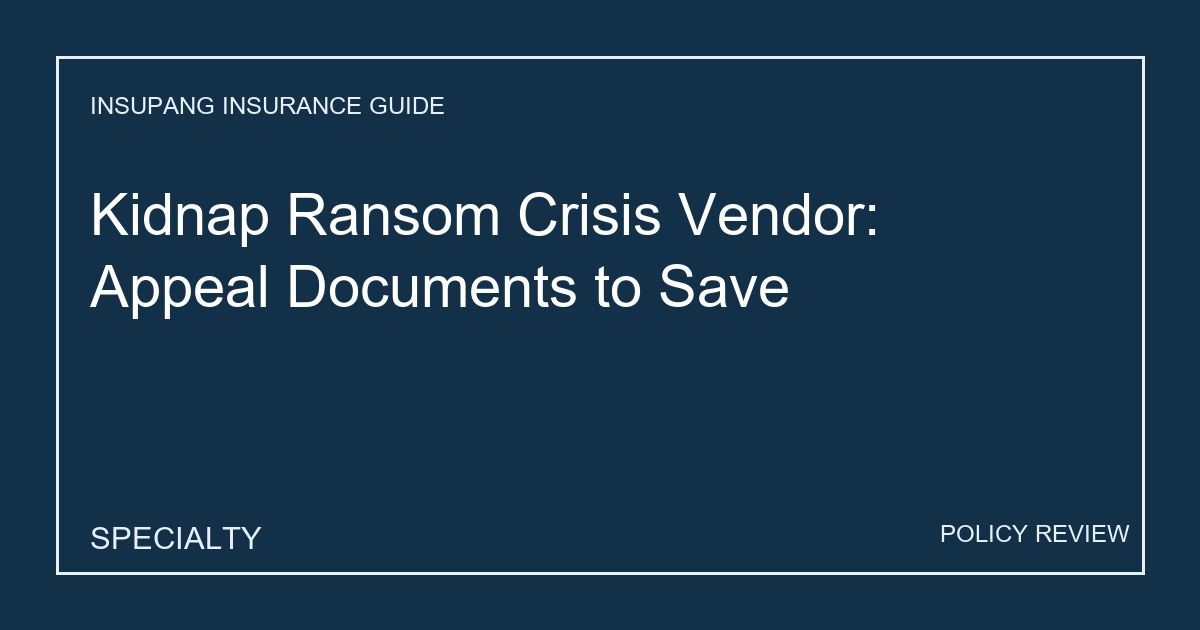 Kidnap Ransom Crisis Vendor: Appeal Documents to Save - Insupang insurance guide thumbnail