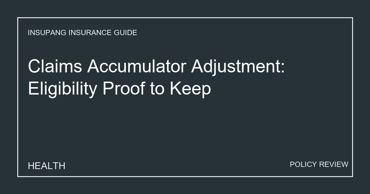Claims Accumulator Adjustment: Eligibility Proof to Keep - Insupang insurance guide thumbnail