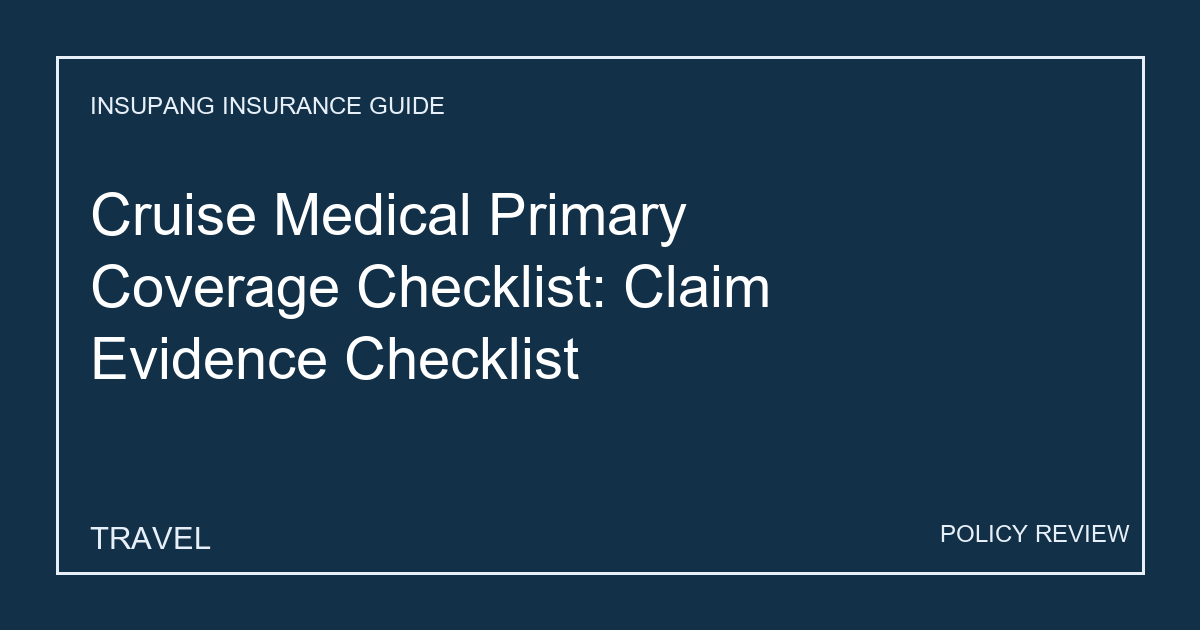 Cruise Medical Primary Coverage Checklist: Claim Evidence Checklist - Insupang insurance guide thumbnail